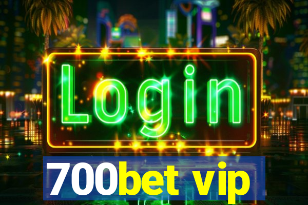 700bet vip